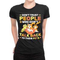 Don't Trust People Who Don't Talk Back To Their Pets Ladies Fitted T-shirt | Artistshot