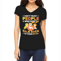 Don't Trust People Who Don't Talk Back To Their Pets Women's V-neck T-shirt | Artistshot