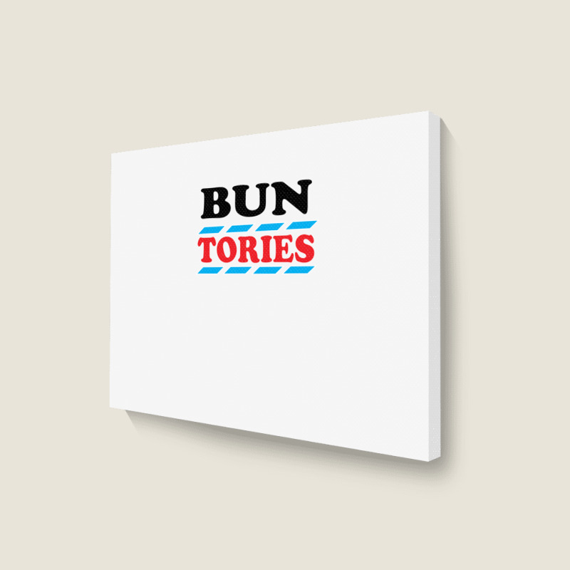 Bun The Tories   2 Landscape Canvas Print | Artistshot