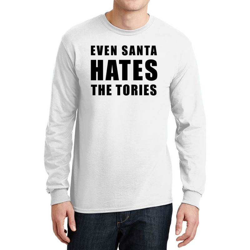 Even Santa Hates The Tories - Anti-tory Long Sleeve Shirts | Artistshot