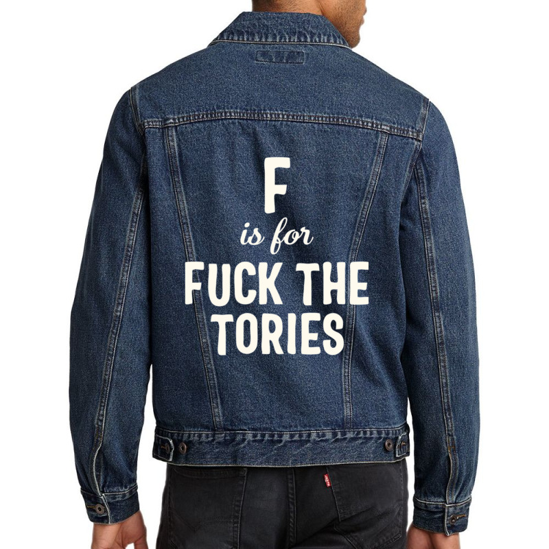 F Is For Fuck The Tories Boris Election Funny Anti Tory General Electi Men Denim Jacket | Artistshot