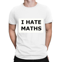 I Hate Maths T-shirt | Artistshot