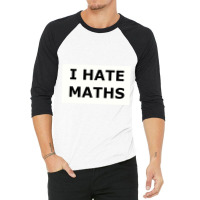 I Hate Maths 3/4 Sleeve Shirt | Artistshot