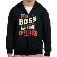 I Am A Proud Boss Of Freaking Awesome Employees Youth Zipper Hoodie | Artistshot