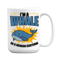 I'm A Whale In A Human Costume Sea Life Marine Biologist T Shirt 15 Oz Coffee Mug | Artistshot