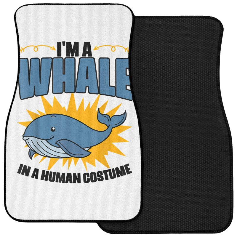 I'm A Whale In A Human Costume Sea Life Marine Biologist T Shirt Front Car Mat | Artistshot