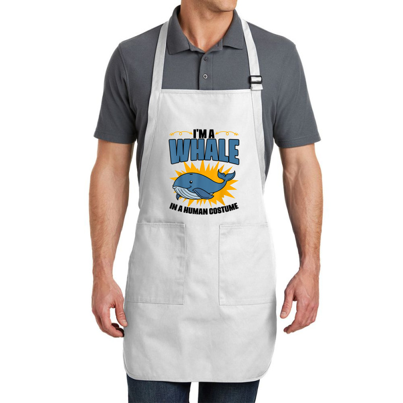 I'm A Whale In A Human Costume Sea Life Marine Biologist T Shirt Full-length Apron | Artistshot