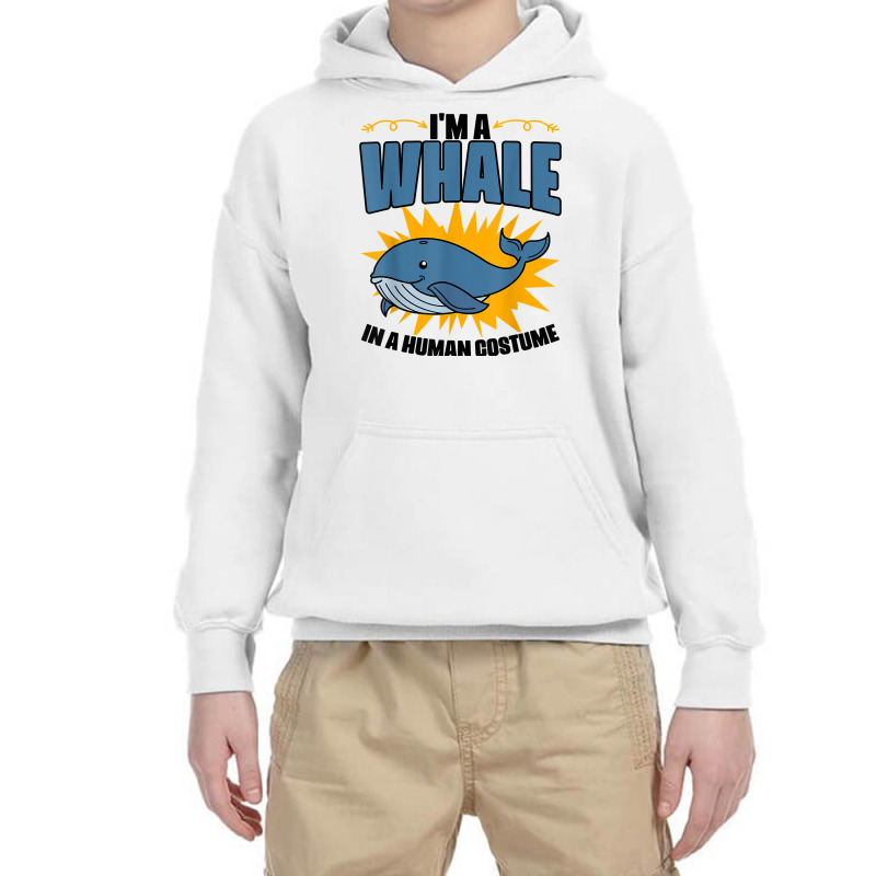 I'm A Whale In A Human Costume Sea Life Marine Biologist T Shirt Youth Hoodie | Artistshot