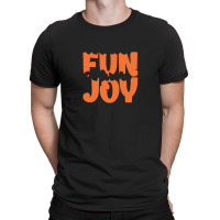 Fun Joy T Shirt T-shirt | Artistshot