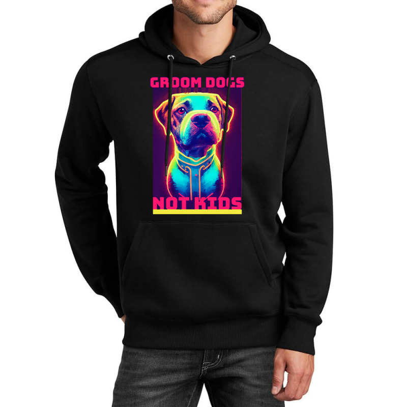 Dog Lover Groom Dogs Not Kids Unisex Hoodie by Evelyn D Adkins | Artistshot