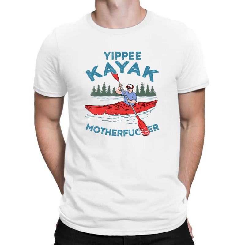 Kayak Yippee Kayak Men Canoeist Kayaking T-shirt | Artistshot