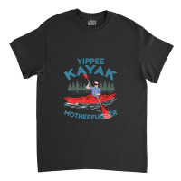 Kayak Yippee Kayak Men Canoeist Kayaking Classic T-shirt | Artistshot