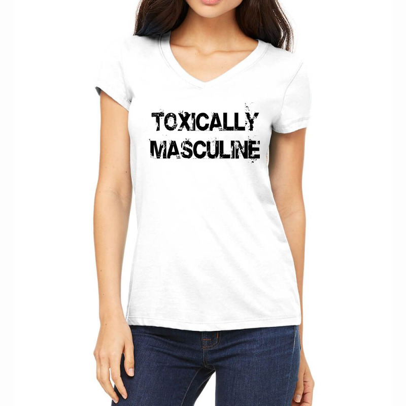 Toxic Masculinity Toxically Masculine Guys Manly Alpha Male Women's V-Neck T-Shirt by ShelleyDoppelmayr | Artistshot