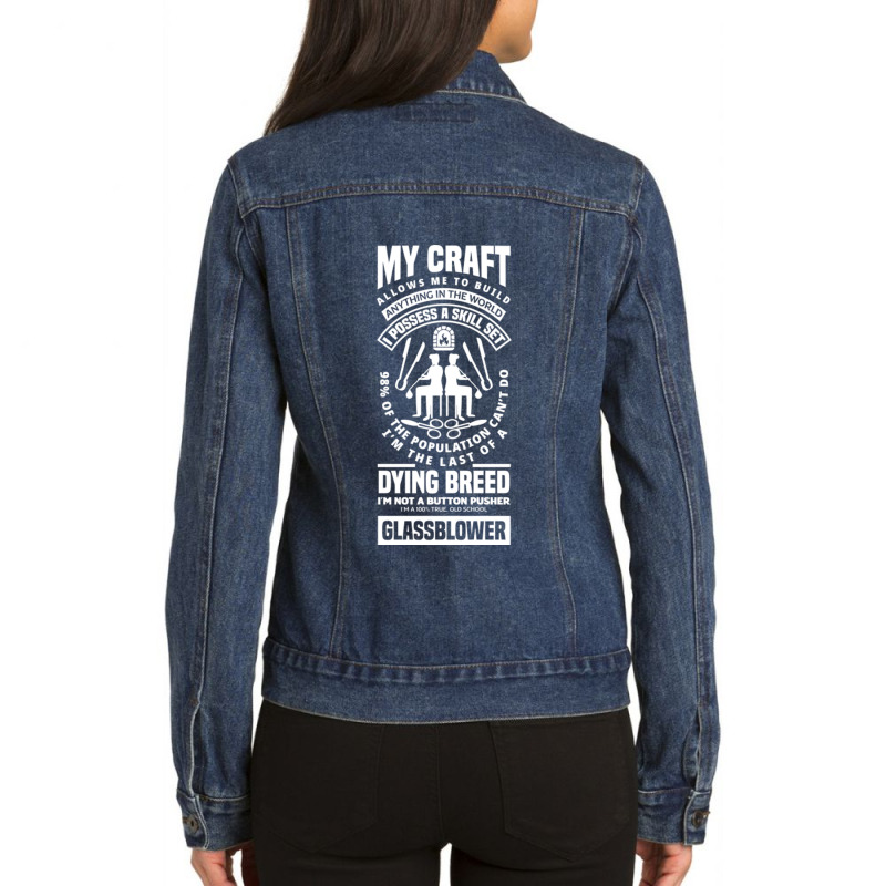 Glassblowing Glassworking Lampworking Quote Ladies Denim Jacket by TresaHollen | Artistshot