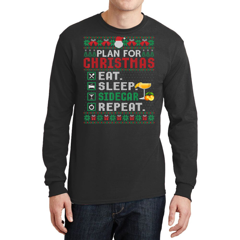 Plan For Christmas Eat Sleep Sidecar Repeat Cocktail T Shirt Long Sleeve Shirts by ormtbkluss | Artistshot