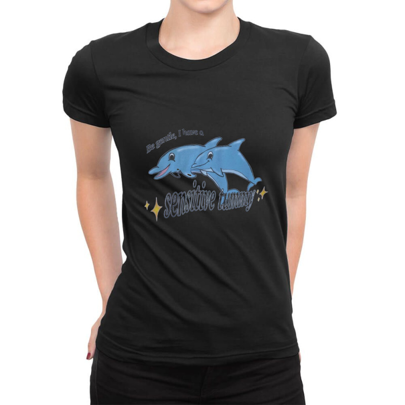 Be Gentle I Have A Sensitive Tummy Ladies Fitted T-Shirt by AdamJacobThielman | Artistshot