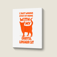 Stay Home With My Oriental Longhair Cat Funny Cat Mom Humor T Shirt Portrait Canvas Print | Artistshot