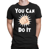 You Can Do It T-shirt | Artistshot