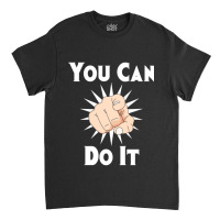 You Can Do It Classic T-shirt | Artistshot