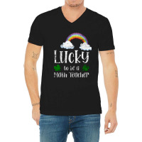 Lucky To Be A Teacher V-neck Tee | Artistshot