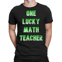 One Lucky Math Teacher    (7) T-shirt | Artistshot