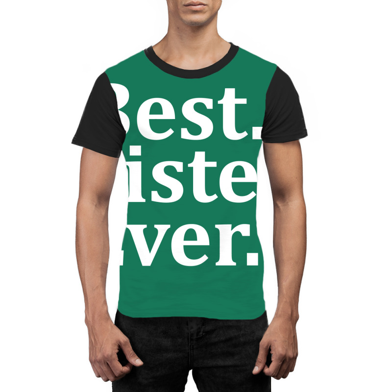 Best Sister Ever Graphic T-shirt | Artistshot