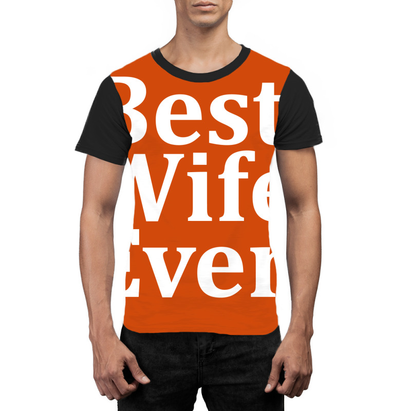 Best Wife Ever Graphic T-shirt | Artistshot