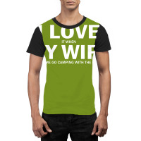 I Love It When My Wife Lets Me Go Camping Graphic T-shirt | Artistshot