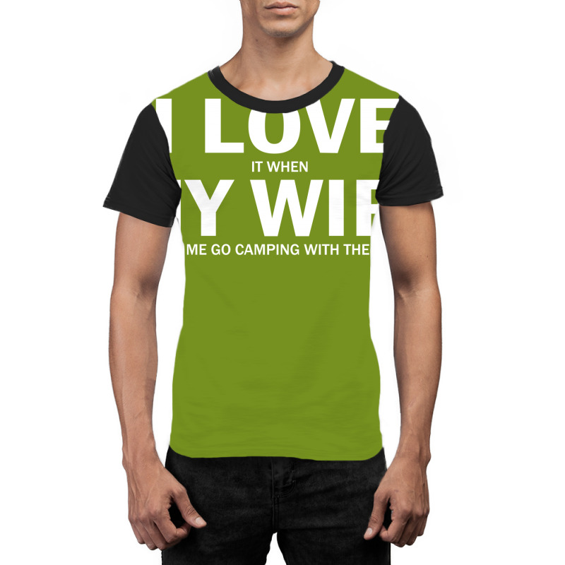 I Love It When My Wife Lets Me Go Camping Graphic T-shirt | Artistshot