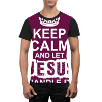 Keep Calm And Let Jesus Handle It Graphic T-shirt | Artistshot