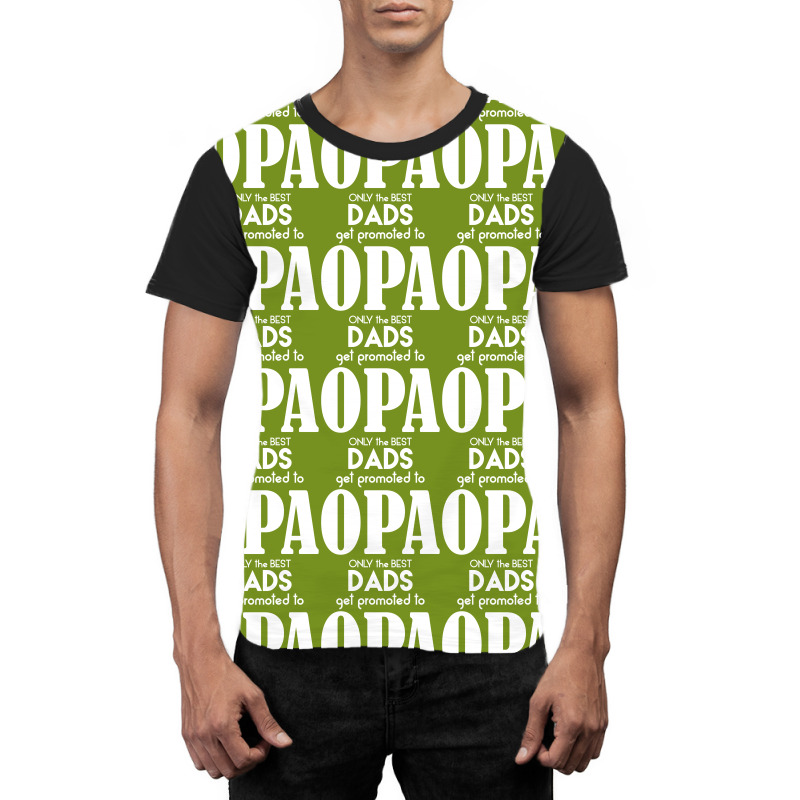 Only The Best Dads Get Promoted To Opa Graphic T-shirt | Artistshot