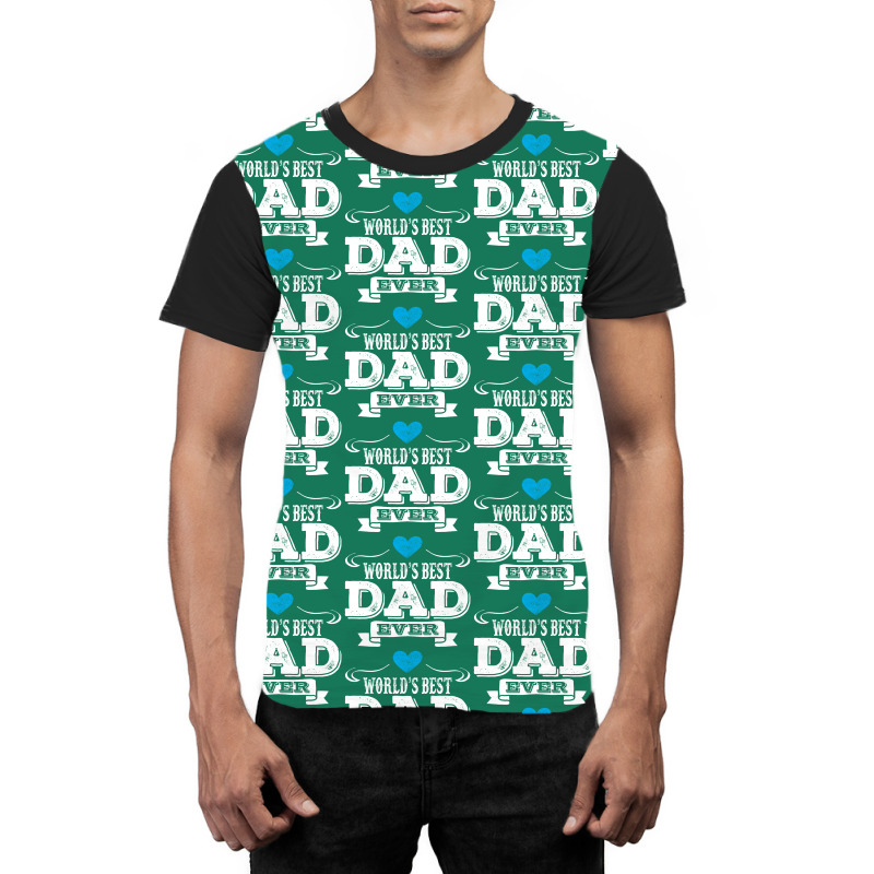 World's Best Dad Ever Graphic T-shirt | Artistshot