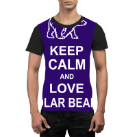 Keep Calm And Love Polar Bears Graphic T-shirt | Artistshot