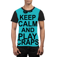 Keep Calm And Play Craps Graphic T-shirt | Artistshot