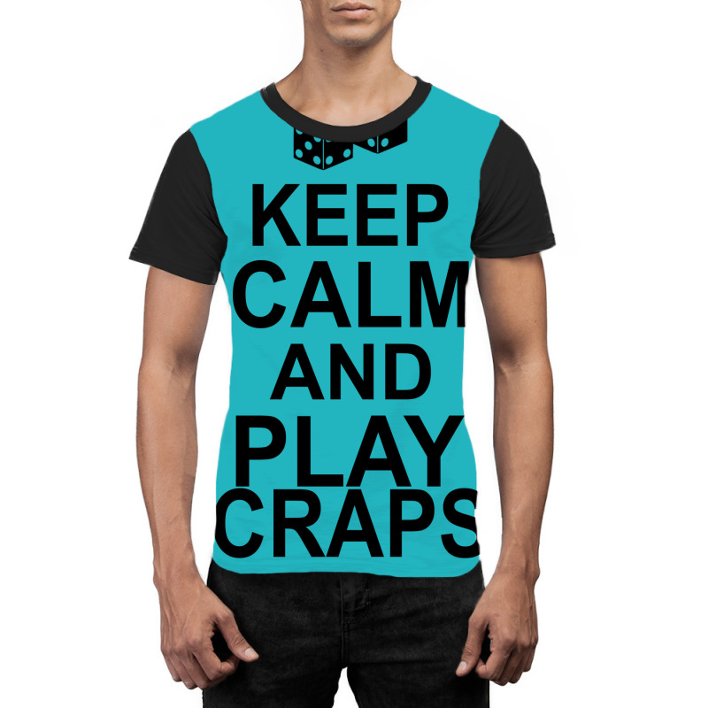 Keep Calm And Play Craps Graphic T-shirt | Artistshot