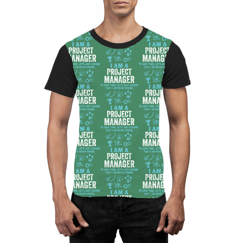 I Am A Project Manager... Graphic T-shirt | Artistshot