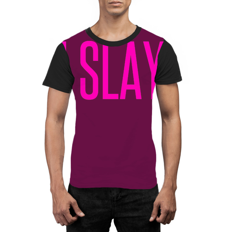 I Slay Graphic T-shirt by PUR | Artistshot