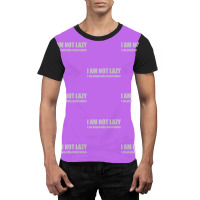 I'm Not Lazy, I'm Physically Conservative Graphic T-shirt | Artistshot