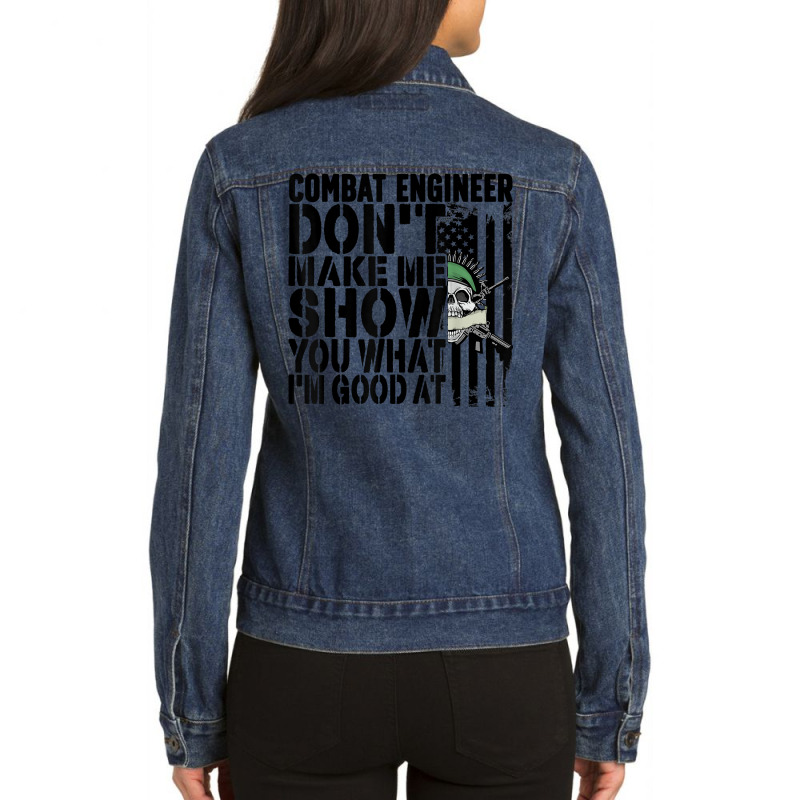 Combat Engineer I'm Good At Combat Engineering T Shirt Ladies Denim Jacket by beckiguralk28 | Artistshot