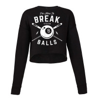 I'm Here To Break Your Balls For A Billiard Billiards Cue Cropped Sweater | Artistshot