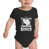 I'm Not A Taxidermist Hunting Beaver Riffle Hunter Baby Bodysuit | Artistshot