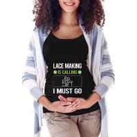 Lace Making   It Is Calling I Must Go Lace Making Lacemaking Lace Maternity Scoop Neck T-shirt | Artistshot