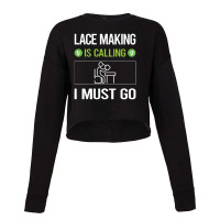 Lace Making   It Is Calling I Must Go Lace Making Lacemaking Lace Cropped Sweater | Artistshot