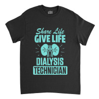 Dialysis Technician Practicing Nephrology Tech Classic T-shirt | Artistshot