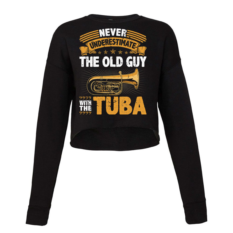 Old Guy Tuba Instrument Quote Funny Contrabass Tuba Player Cropped Sweater by ROBERTPENNINGTON | Artistshot