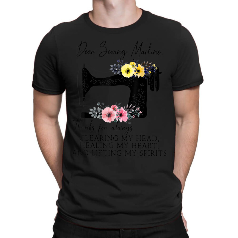 Dear Sewing Machine Thanks For Always Clearing My Head T-shirt | Artistshot