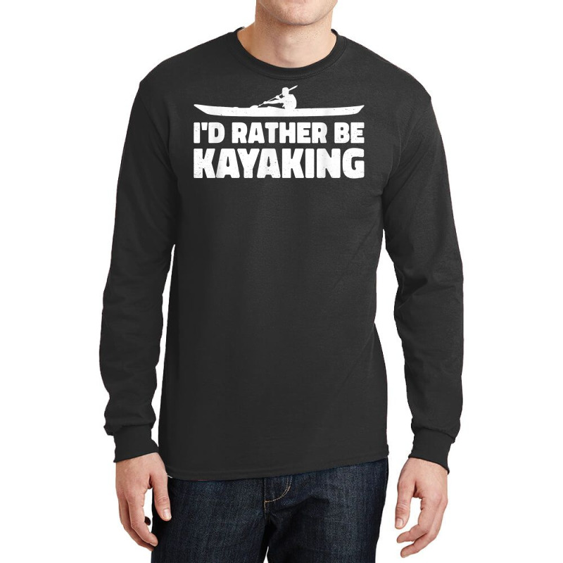 I'd Rather Be Kayaking Canoe Kayak Rower Rowing Paddle Row T Shirt Long Sleeve Shirts | Artistshot