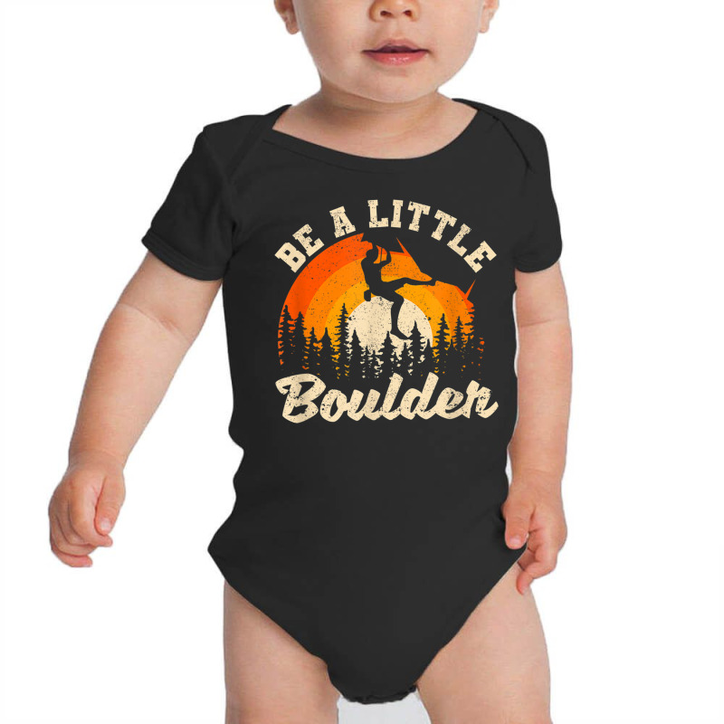 Be A Little Boulder Bouldering Rock Climbing Enthusiast T Shirt Baby Bodysuit | Artistshot