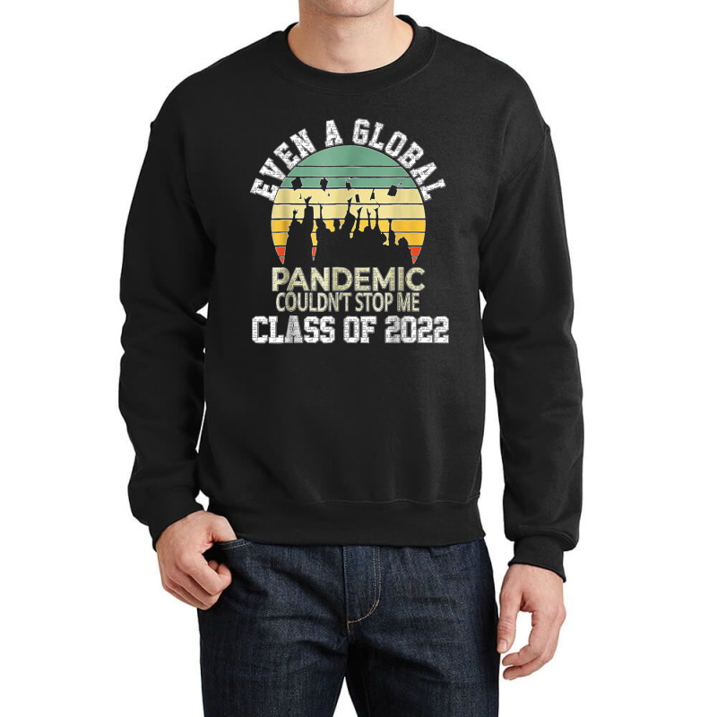 Even A Global Pandemic Could Not Stop Me Graduation Day 2022 Crewneck Sweatshirt | Artistshot