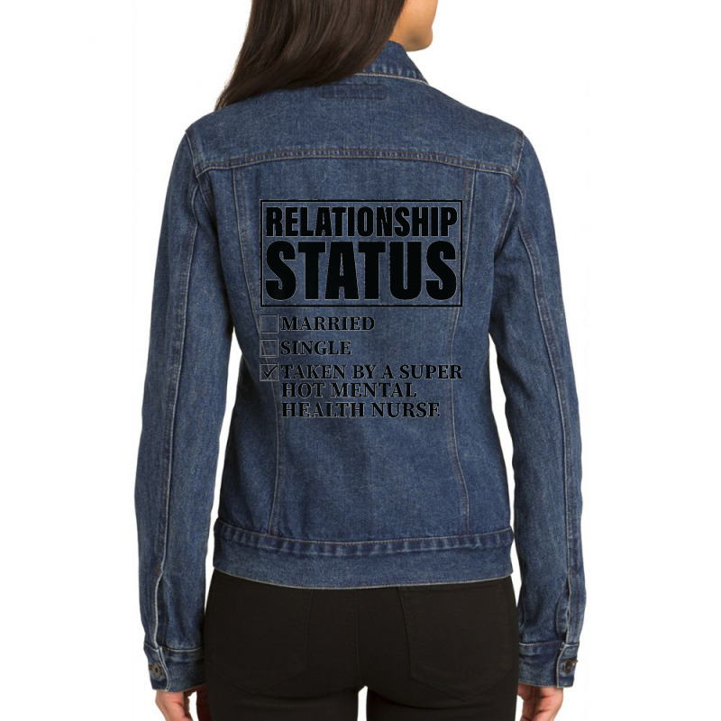 Relationship Status Taken By Super Hot Mental Health Nurse Premium Ladies Denim Jacket by ROBERTCHESTERTAFT | Artistshot